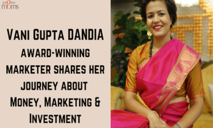 Vani Gupta Dandia shares her journey about Money, Marketing & Investment