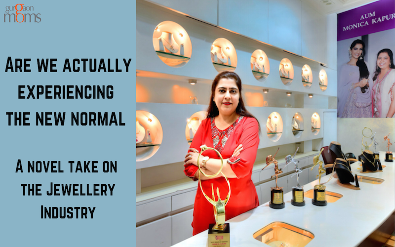 Are we actually experiencing “the new-normal” – A novel take on the Jewellery Industry