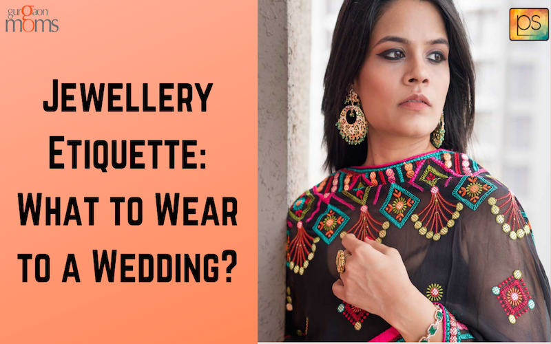 Jewellery Etiquette:What to Wear to a Wedding?
