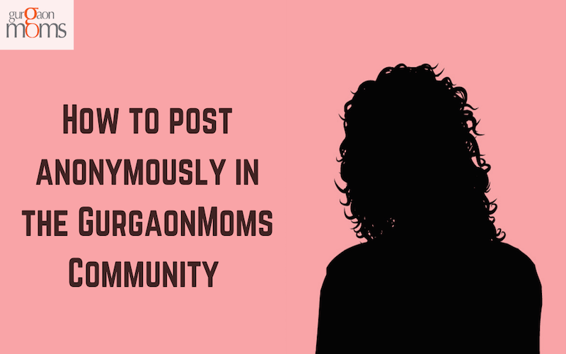 How to post anonymously in the GurgaonMoms Community