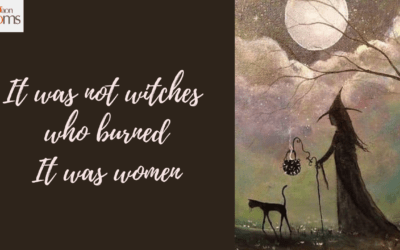 It was not witches who burned. It was women