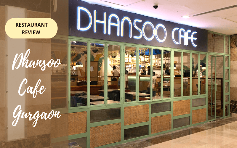 Restaurant Review:Dhansoo Café, Gurgaon