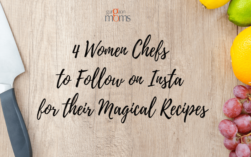 4 Women Chefs to Follow on Insta for their Magical Recipes