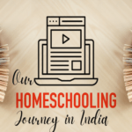 Our Homeschooling Journey in India