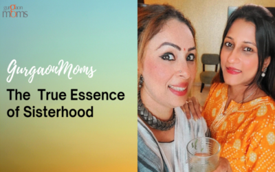 GurgaonMoms : The  True Essence of Sisterhood