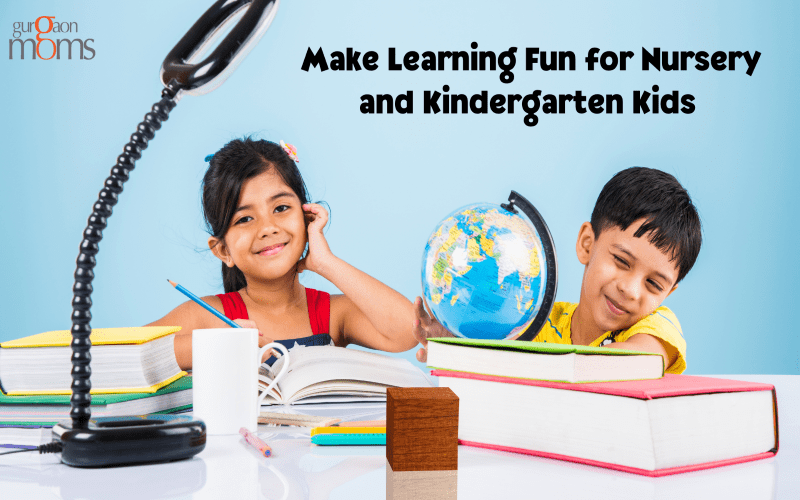 Make Learning Fun for Nursery and Kindergarten Kids