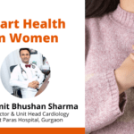 Heart Health In Women by Dr Amit Bhushan Sharma