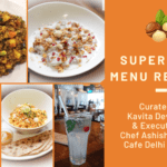 Superfood Menu Recipes Curated by Kavita Devgan & Executed by Chef Ashish Singh of Cafe Delhi Heights