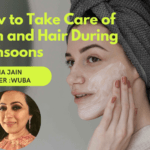 How to Take Care of Skin and Hair During Monsoons