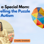 Being  a Special Mom: Unravelling the Puzzle called Autism