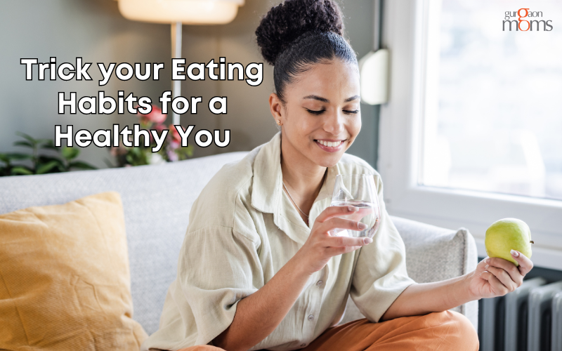 Trick your Eating Habits for a Healthy You