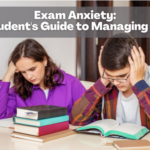 Exam Anxiety:The Student’s Guide to Managing Stress
