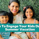 How To Engage Your Kids During Summer Vacation